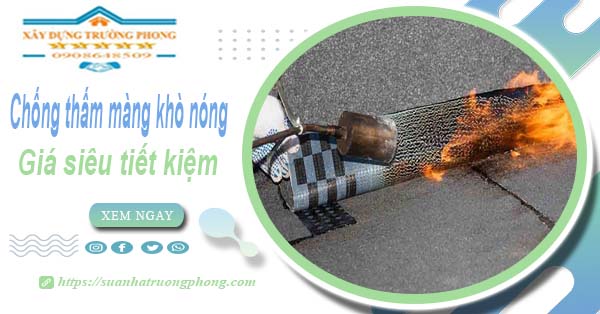 Thi công chống thấm màng khò nóng tại Quận 9【Chỉ từ 99k】