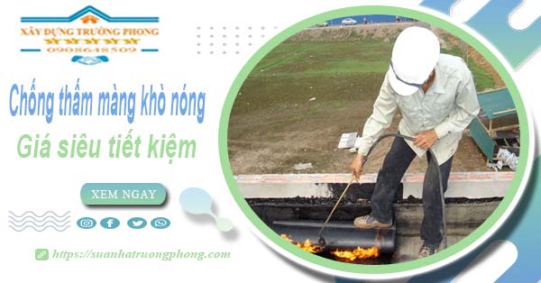 Thi công chống thấm màng khò nóng tại Tân Bình -【Chỉ 99k】