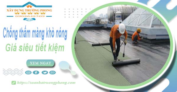 Thi công chống thấm màng khò nóng tại Tân Uyên -【Chỉ 99k】