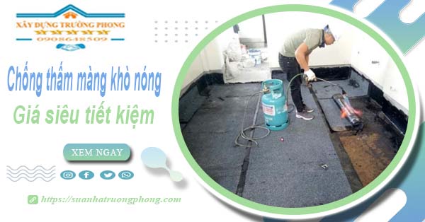 Thi công chống thấm màng khò nóng tại Thủ Dầu Một【từ 99k】