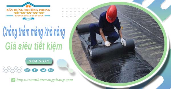 Thi công chống thấm màng khò nóng tại Thủ Đức -【Chỉ 99K】