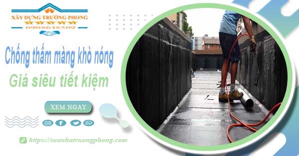 Thi công chống thấm màng khò nóng tại Tp Biên Hoà【từ 99k】