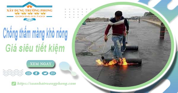 Thi công chống thấm màng khò nóng tại Tp Đà Lạt 【Chỉ 99k】