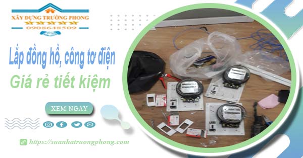 Báo giá lắp đồng hồ, công tơ điện tại Bến Cát【Tiết kiệm 20%】