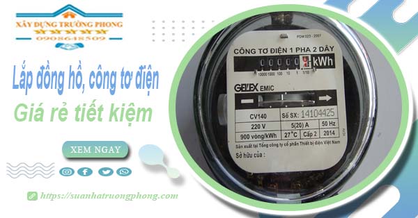 Báo giá lắp đồng hồ, công tơ điện tại Củ Chi -【Tiết kiệm 20%】