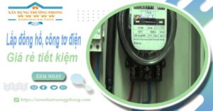 Báo giá lắp đồng hồ, công tơ điện tai Gò Vấp【Tiết kiệm 20%】