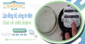 Báo giá lắp đồng hồ, công tơ điện tai Quận 11【Tiết kiệm 20%】