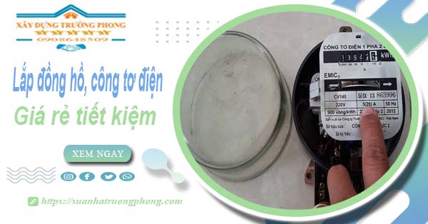 Báo giá lắp đồng hồ, công tơ điện tai Quận 11【Tiết kiệm 20%】