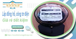 Báo giá lắp đồng hồ, công tơ điện tai Quận 2【Tiết kiệm 20%】