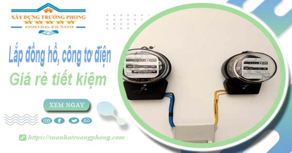 Báo giá lắp đồng hồ, công tơ điện tai Quận 7【Tiết kiệm 20%】