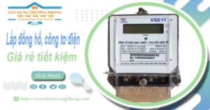 Báo giá lắp đồng hồ, công tơ điện tai Quận 9【Tiết kiệm 20%】