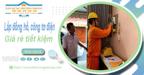 Báo giá lắp đồng hồ, công tơ điện tại Tp.Dĩ An【Tiết kiệm 20%】