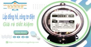 Báo giá lắp đồng hồ, công tơ điện tai TPHCM【Tiết kiệm 20%】