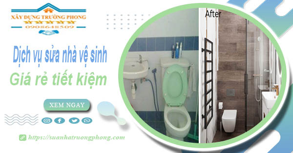 Báo giá chi phí sửa nhà vệ sinh tại Bình Tân – 【Tiết Kiệm 20%】