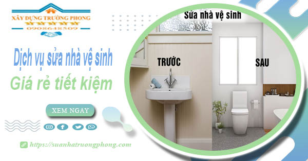 Báo giá chi phí sửa nhà vệ sinh tại Củ Chi – 【Tiết Kiệm 20%】