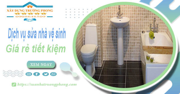 Báo giá chi phí sửa nhà vệ sinh tại Gò Vấp – 【Tiết Kiệm 20%】