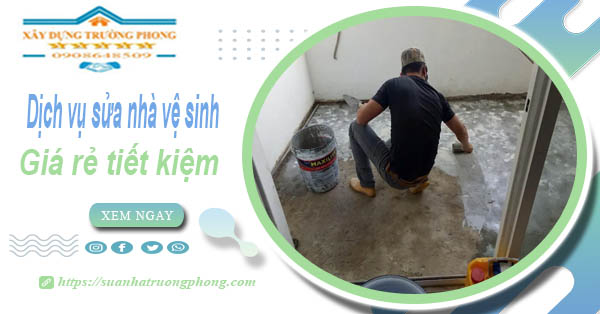 Báo giá chi phí sửa nhà vệ sinh tại Hóc Môn – 【Tiết Kiệm 20%】