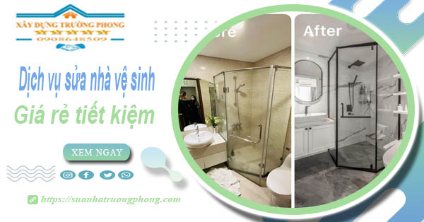 Báo giá chi phí sửa nhà vệ sinh tại Nhà Bè – 【Tiết Kiệm 20%】