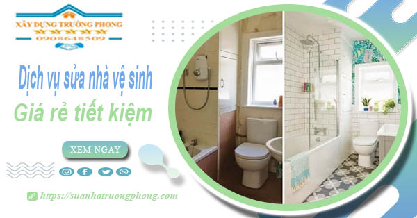 Báo giá chi phí sửa nhà vệ sinh tại Quận 1 – 【Tiết Kiệm 20%】