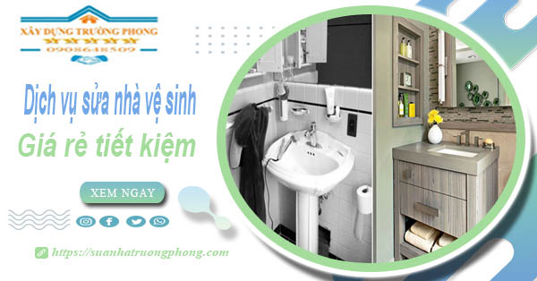 Báo giá chi phí sửa nhà vệ sinh tại Quận 2 – 【Tiết Kiệm 20%】