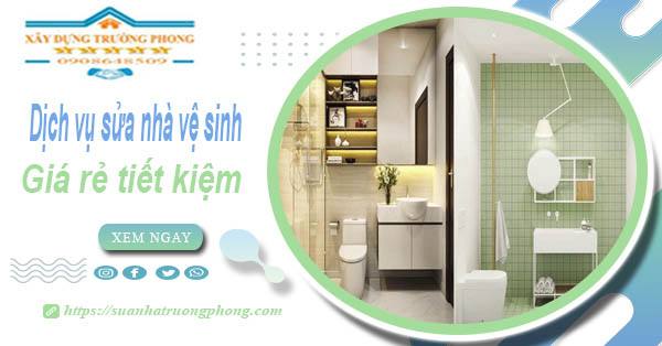 Báo giá chi phí sửa nhà vệ sinh tại Quận 4 – 【Tiết Kiệm 20%】