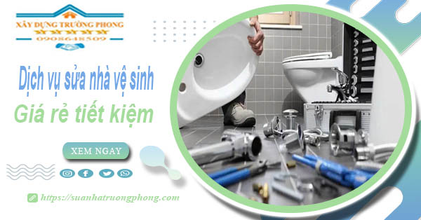 Báo giá chi phí sửa nhà vệ sinh tại Quận 7 – 【Tiết Kiệm 20%】