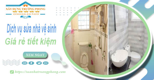 Báo giá chi phí sửa nhà vệ sinh tại Quận 8 – 【Tiết Kiệm 20%】