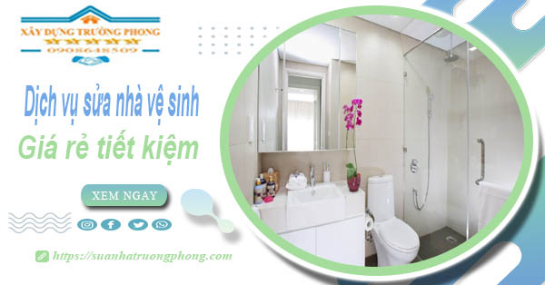 Báo giá chi phí sửa nhà vệ sinh tại Tân Uyên – 【Tiết Kiệm 20%】