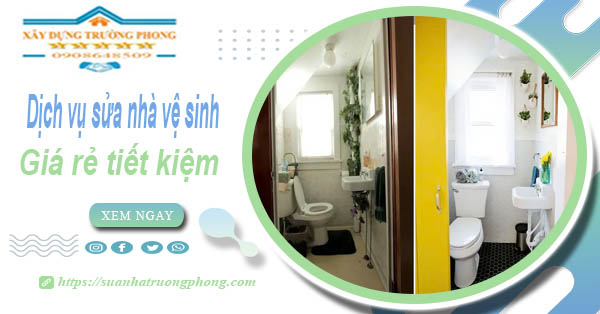 Báo giá chi phí sửa nhà vệ sinh tại Thủ Đức – 【Tiết Kiệm 20%】