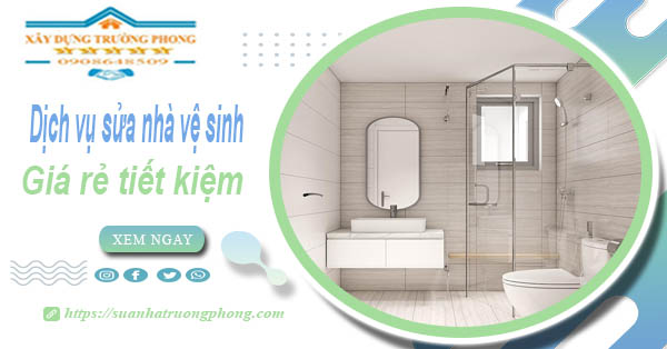 Báo giá chi phí sửa nhà vệ sinh tại Tp Bà Rịa – 【Tiết Kiệm 20%】