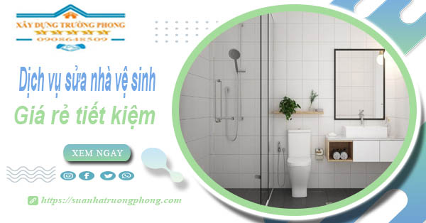 Báo giá chi phí sửa nhà vệ sinh tại Tp Thuận An – 【Tiết Kiệm 20%】