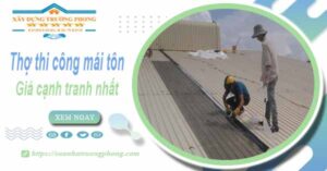 Bảng giá chi phí thi công mái tôn tại Bình Tân -【Cập nhật 2025】