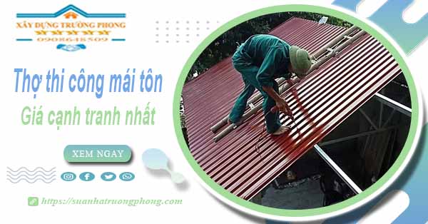 Bảng giá chi phí thi công mái tôn tại Gò Vấp -【Cập nhật 2025】
