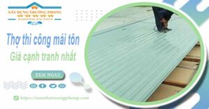 Bảng giá chi phí thi công mái tôn tại Quận 1 -【Cập nhật 2025】
