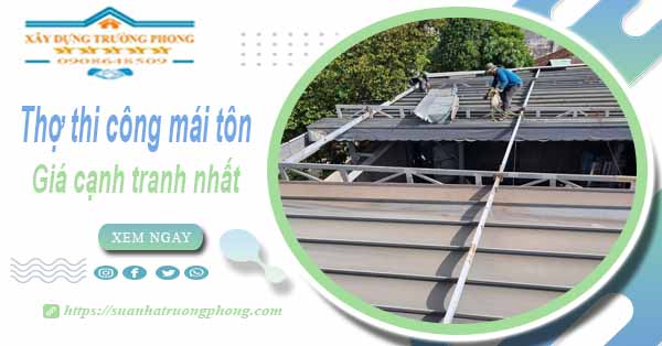 Bảng giá chi phí thi công mái tôn tại Quận 4 -【Cập nhật 2025】