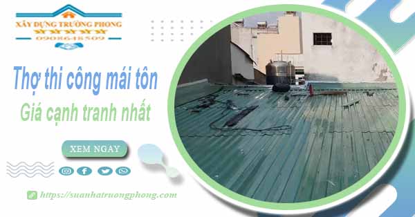 Bảng giá chi phí thi công mái tôn tại Quận 8 -【Cập nhật 2025】