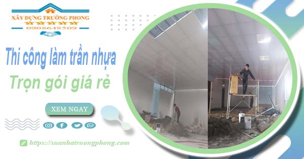 Chi phí thi công làm trần nhựa tại Bình Tân -【Chỉ Từ 120K/M²】