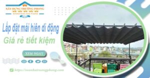 Thi công lắp đặt mái hiên di động tại Bình Chánh -【Tiết kiệm 20%】