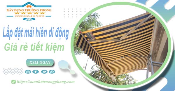 Thi công lắp đặt mái hiên di động tại Bình Phước -【Tiết kiệm 20%】