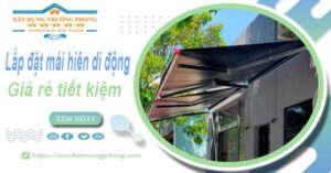 Thi công lắp đặt mái hiên di động tại Bình Tân -【Tiết kiệm 20%】