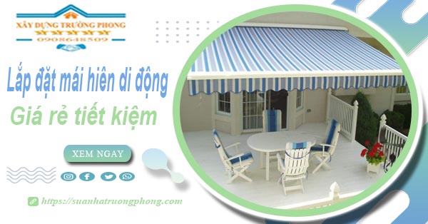 Thi công lắp đặt mái hiên di động tại Bình Thạnh -【Tiết kiệm 20%】