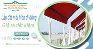 Thi công lắp đặt mái hiên di động tại Củ Chi -【Tiết kiệm 20%】