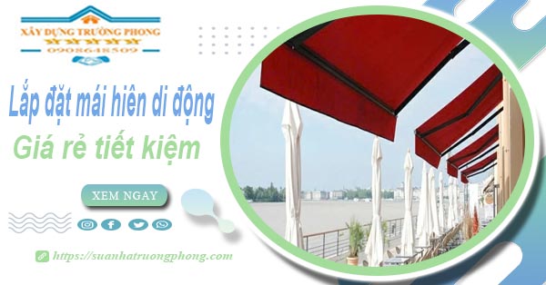 Thi công lắp đặt mái hiên di động tại Củ Chi -【Tiết kiệm 20%】