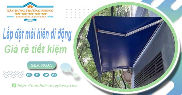 Thi công lắp đặt mái hiên di động tại Đồng Nai -【Tiết kiệm 20%】