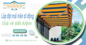 Thi công lắp đặt mái hiên di động tại Long Thành -【Tiết kiệm 20%】