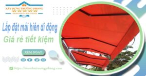 Thi công lắp đặt mái hiên di động tại Phú Nhuận -【Tiết kiệm 20%】