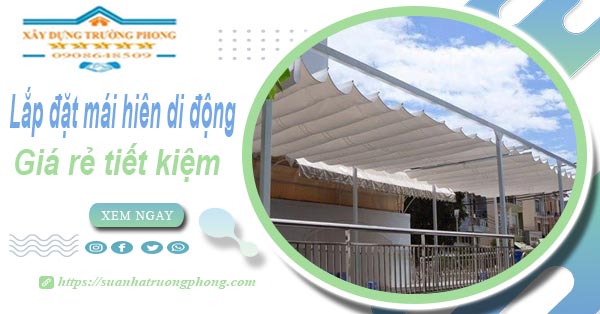 Thi công lắp đặt mái hiên di động tại Quận 11 -【Tiết kiệm 20%】