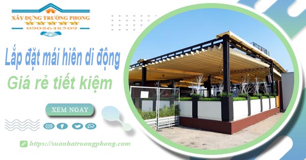 Thi công lắp đặt mái hiên di động tại Quận 2 -【Tiết kiệm 20%】