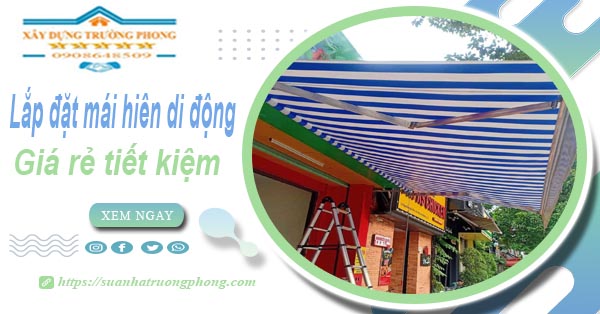Thi công lắp đặt mái hiên di động tại Quận 3 -【Tiết kiệm 20%】