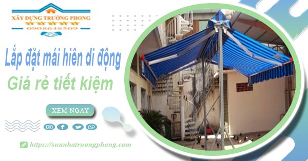 Thi công lắp đặt mái hiên di động tại Quận 5 -【Tiết kiệm 20%】